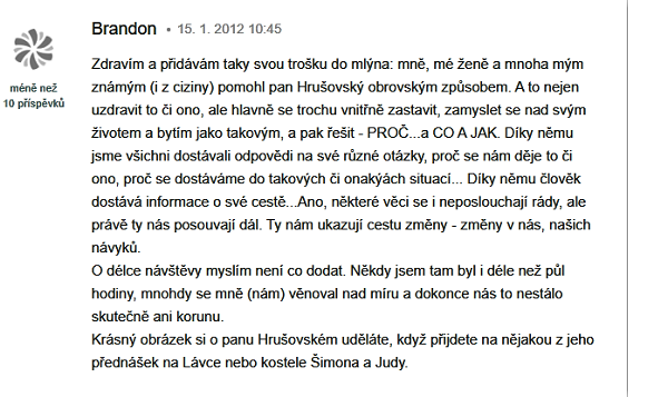 Zdroj: www.omlazeni.cz/homeopat-josef-hrusovsky-54-108229-0.html. Informace na své cestě o své cestě dostávala i folková zpěvačka Hana Horká.